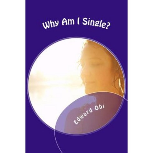 Why Am I Single?: Forty Points to Ponder Paperback, Createspace Independent Publishing Platform