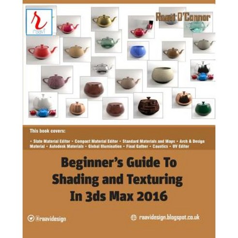 Beginner''s Guide to Shading and Texturing in 3ds Max 2016 Paperback, Createspace Independent Publishing Platform