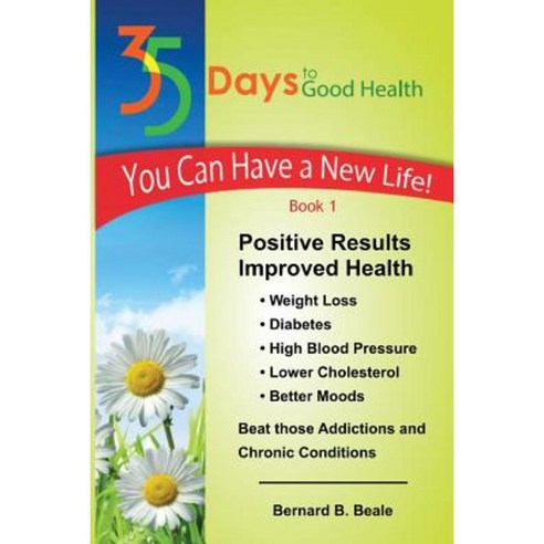 35 Days to Good Health Paperback, Createspace Independent Publishing Platform