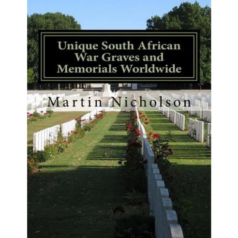 Unique South African War Graves and Memorials Worldwide Paperback, Createspace Independent Publishing Platform
