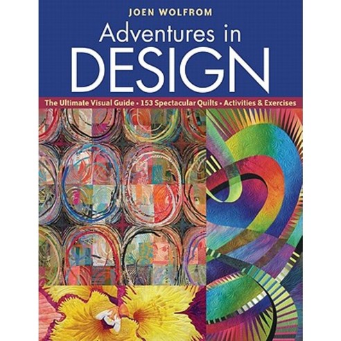 Adventures in Design: The Ultimate Visual Guide 153 Spectacular Quilts Activities & Exercises Paperback, C&T Publishing