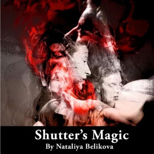 Shutter''s Magic by Nataliya Belikova Paperback, Createspace Independent Publishing Platform