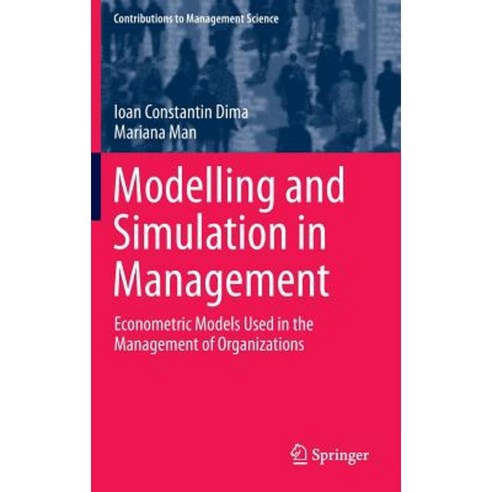 Modelling and Simulation in Management: Econometric Models Used in the Management of Organizations Hardcover, Springer