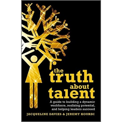 The Truth about Talent: A Guide to Building a Dynamic Workforce Realizing Potential and Helping Leaders Succeed Hardcover, Jossey-Bass