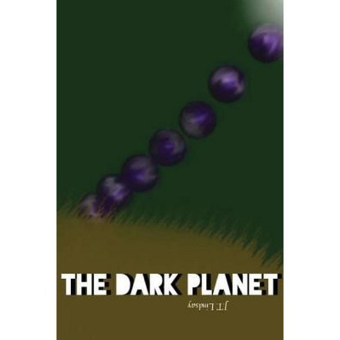 The Dark Planet Paperback, Createspace Independent Publishing Platform