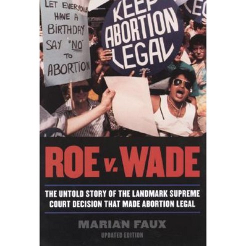 Roe V. Wade Updated Edition: The Untold Story of the Landmark Supreme Court Decision That Made Abortion Legal Paperback, Cooper Square Press