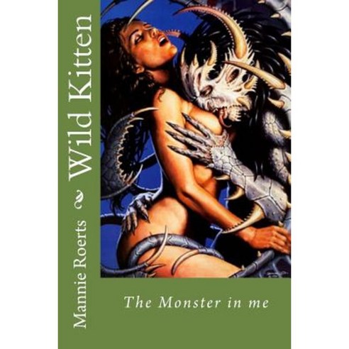 Wild Kitten: The Monster in Me Paperback, Createspace Independent Publishing Platform