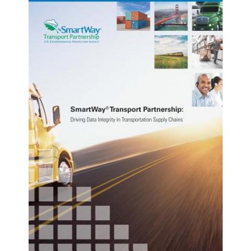 Smartway Transport Partnership: Driving Data Integrity in Transportation Supply Chains Paperback, Createspace Independent Publishing Platform