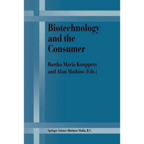 Biotechnology and the Consumer: A Research Project Sponsored by the Office of Consumer Affairs of Industry Canada Paperback, Springer