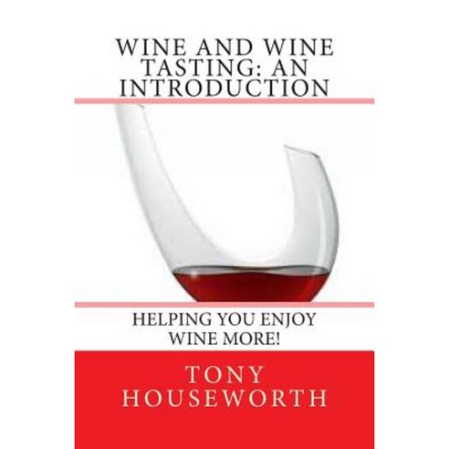 Wine and Wine Tasting: An Introduction Paperback, Createspace Independent Publishing Platform