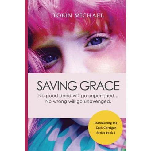 Saving Grace: Zach Corrigan Series Paperback, Createspace Independent Publishing Platform