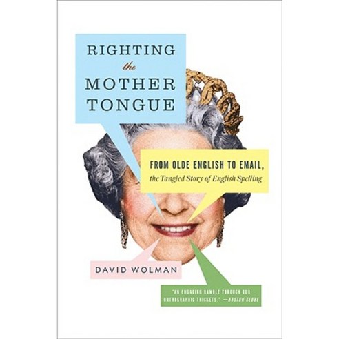 Righting the Mother Tongue: From Olde English to Email the Tangled Story of English Spelling Paperback, Harper Perennial