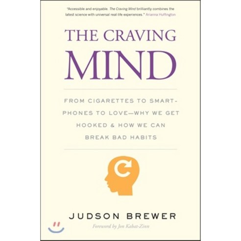 The Craving Mind: From Cigarettes to Smartphones to Love - Why We Get Hooked and How We Can Break Bad Habits Paperback, Yale University Press