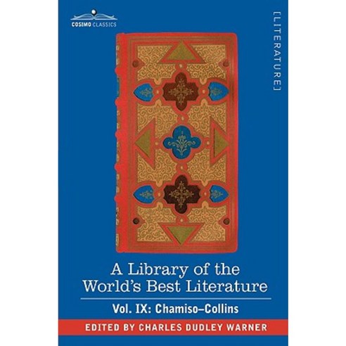 A Library of the World''s Best Literature - Ancient and Modern - Vol. IX (Forty-Five Volumes); Chamiso-Collins Paperback, Cosimo Classics