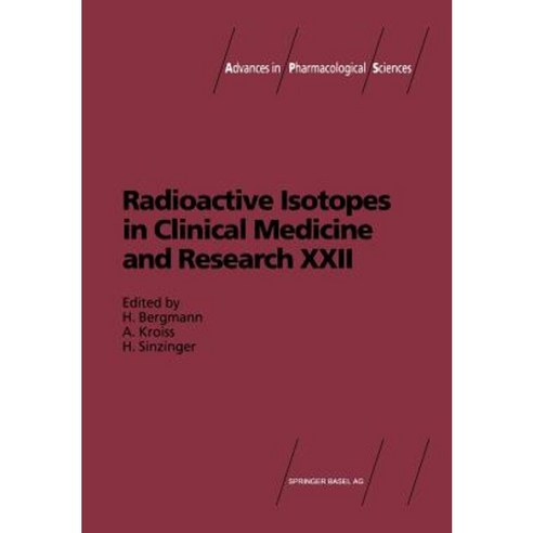 Radioactive Isotopes in Clinical Medicine and Research: Proceedings of the 22nd Badgastein Symposium Paperback, Birkhauser