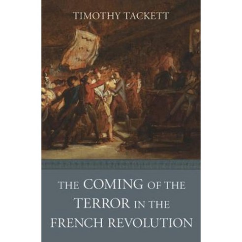 The Coming of the Terror in the French Revolution Paperback, Belknap Press: An Imprint of Harvard Universi