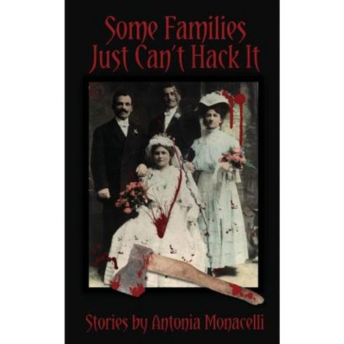 Some Families Just Can''t Hack It Paperback, Createspace Independent Publishing Platform