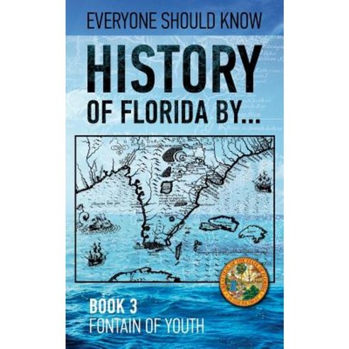 History of Florida By... Book 3. Fountain of Youth. Paperback, Createspace Independent Publishing Platform