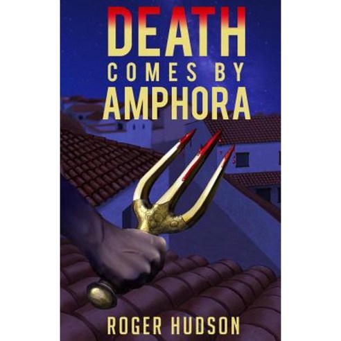Death Comes by Amphora: A Mystery Novel of Ancient Athens Paperback, Createspace Independent Publishing Platform