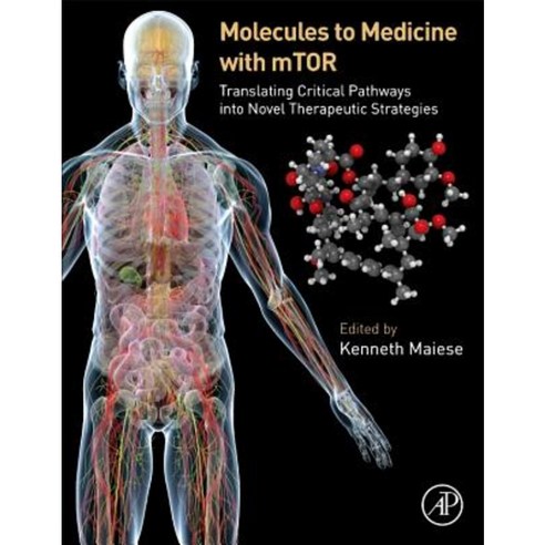 Molecules to Medicine with Mtor: Translating Critical Pathways Into Novel Therapeutic Strategies Hardcover, Academic Press