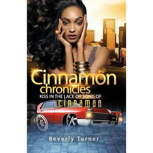 Cinnamon Chronicles: Kiss in the Lace or Song of Cinnamon Paperback, Createspace Independent Publishing Platform