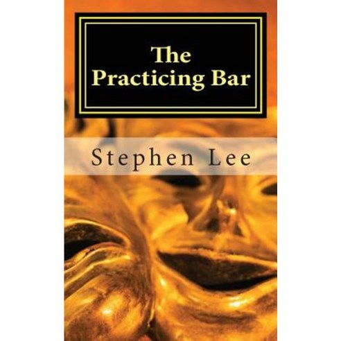 The Practicing Bar Paperback, Createspace Independent Publishing Platform