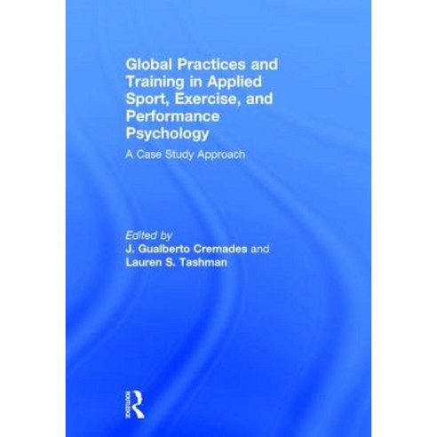 Global Practices and Training in Applied Sport Exercise and Performance Psychology: A Case Study Approach Hardcover, Psychology Press