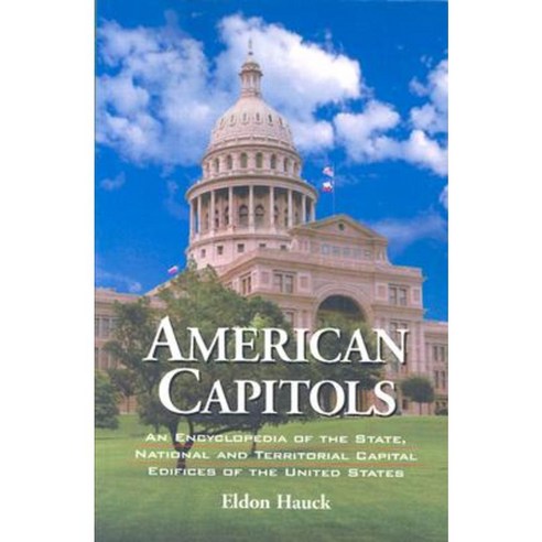 American Capitols: An Encyclopedia of the State National and Territorial Capital Edifices of the United States Paperback, McFarland & Company