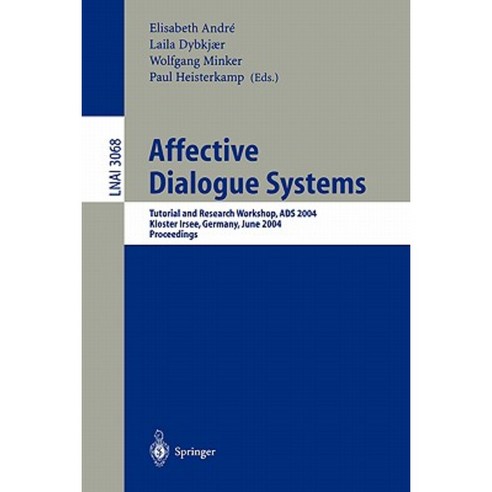 Affective Dialogue Systems: Tutorial and Research Workshop ADS 2004 Kloster Irsee Germany June 14-16 2004 Proceedings Paperback, Springer