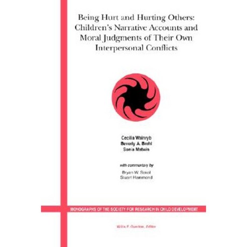 Being Hurt and Hurting Others: Children''s Narrative Accounts and Moral Judgments of Their Own Interpersonal Conflicts Paperback, Wiley-Blackwell