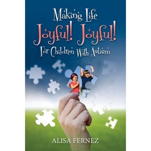 Making Life Joyful! Joyful! for Children with Autism Paperback, Createspace Independent Publishing Platform