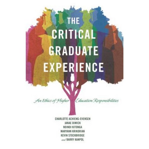 The Critical Graduate Experience: An Ethics of Higher Education Responsibilities Paperback, Peter Lang Inc., International Academic Publi