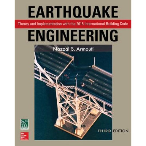 Earthquake Engineering: Theory and Implementation with the 2015 International Building Code Third Edition Hardcover, McGraw-Hill Education
