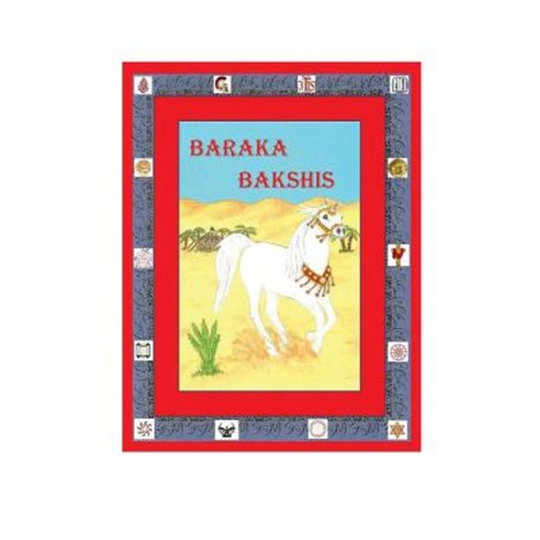 Baraka Bakshis: A Horse in the Time of Jesus Paperback, Createspace Independent Publishing Platform