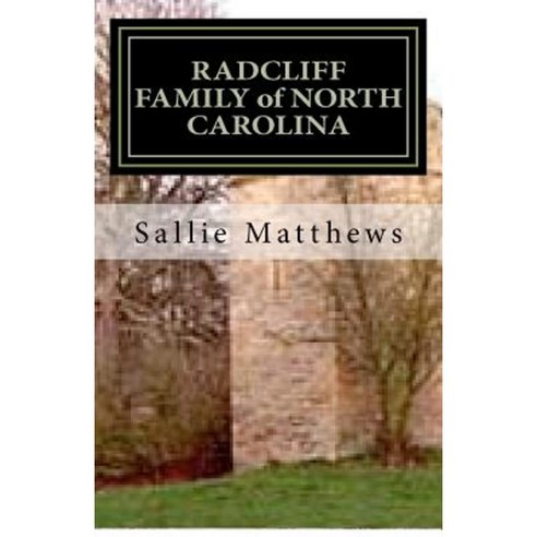 Radcliff Family of North Carolina Paperback, Createspace Independent Publishing Platform
