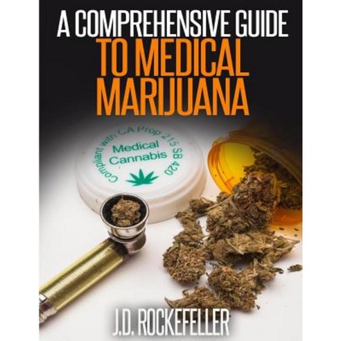 A Comprehensive Guide to Medical Marijuana Paperback, Createspace Independent Publishing Platform