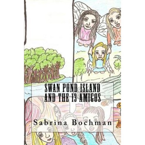 Swan Pond Island and the 13 Amigos Paperback, Createspace Independent Publishing Platform