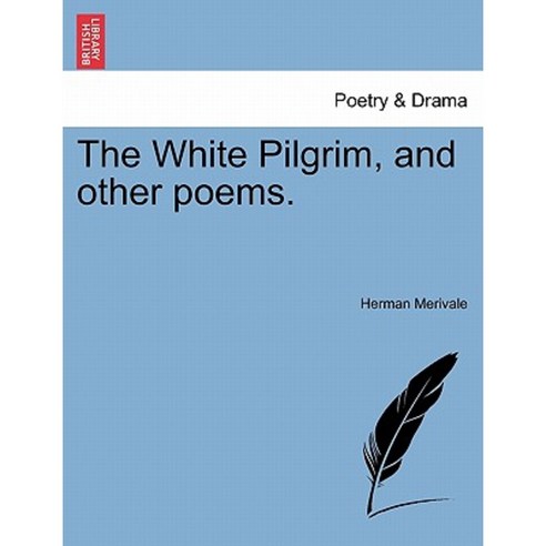The White Pilgrim and Other Poems. Paperback, British Library, Historical Print Editions
