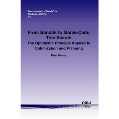 From Bandits to Monte-Carlo Tree Search: The Optimistic Principle Applied to Optimization and Planning Paperback, Now Publishers