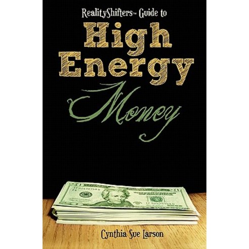Realityshifters Guide to High Energy Money Paperback, Createspace Independent Publishing Platform