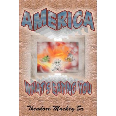 America What''s Eating You Paperback, Createspace Independent Publishing Platform