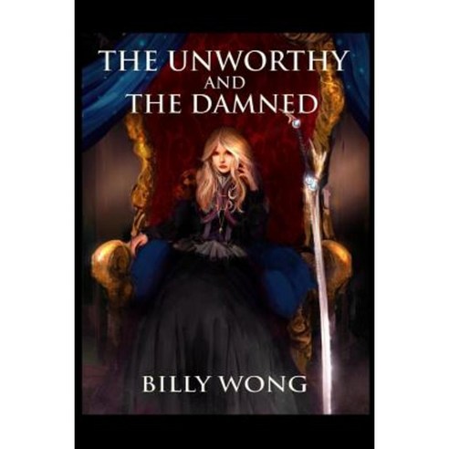 The Unworthy and the Damned Paperback, Createspace Independent Publishing Platform