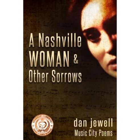 A Nashville Woman & Other Sorrows: Music City Poems Paperback, Createspace Independent Publishing Platform