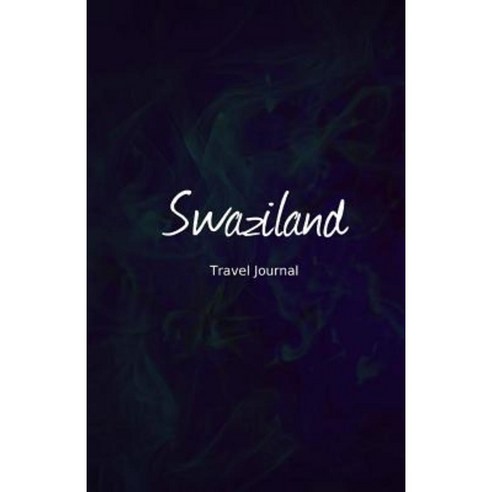 Swaziland Travel Journal: Perfect Size 100 Page Travel Notebook Diary Paperback, Createspace Independent Publishing Platform