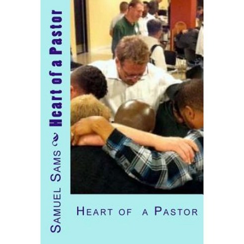 Heart of a Pastor Paperback, Createspace Independent Publishing Platform