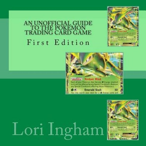 An Unofficial Guide to the Pokemon Trading Card Game, Createspace Independent Publishing Platform