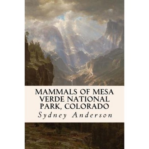 Mammals of Mesa Verde National Park Colorado Paperback, Createspace Independent Publishing Platform