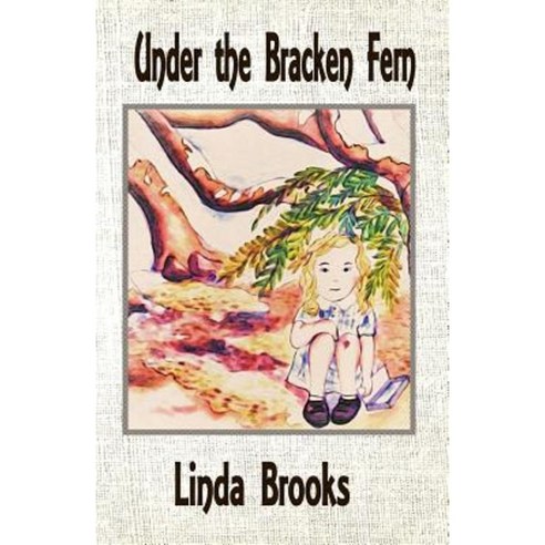 Under the Bracken Fern: She Can''t Find Me Paperback, Createspace Independent Publishing Platform