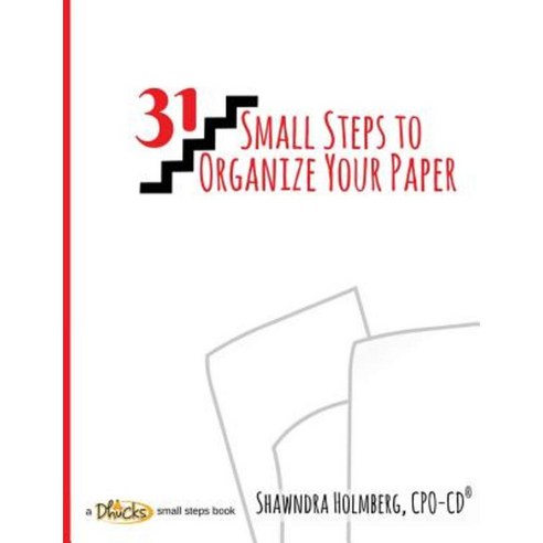 31 Small Steps to Organize Your Paper Paperback, Createspace Independent Publishing Platform