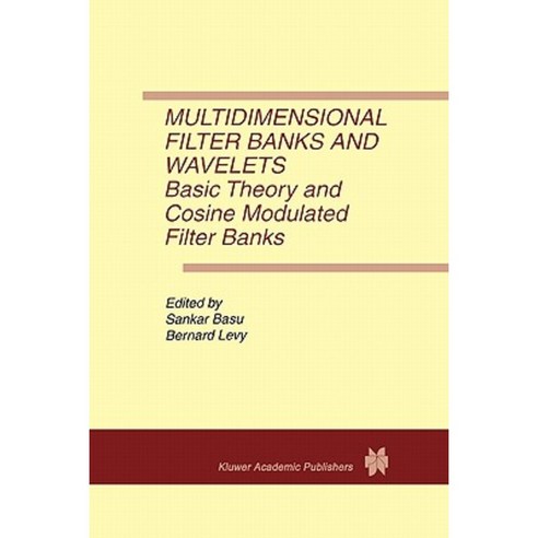 Multidimensional Filter Banks and Wavelets: Basic Theory and Cosine Modulated Filter Banks Paperback, Springer